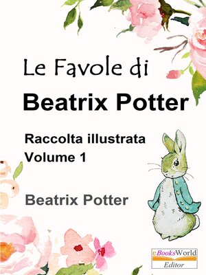 cover image of Le Favole di Beatrix Potter. Raccolta illustrata